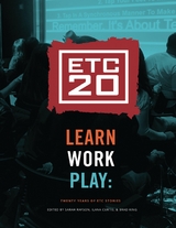 Learn Work Play: Twenty Years of ETC Stories -  Ilana Curtis,  Brad King,  Sarah Rafson