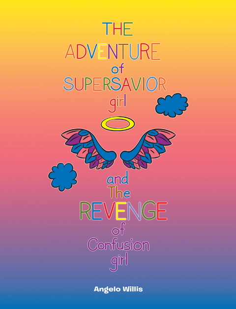 The Adventure of Super Savior Girl and the Revenge of Confusion Girl - Angelo Willis