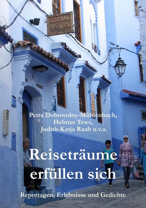 Reisetr&auml;ume erf&uuml;llen sich - Petra Dobrovolny-M&uuml;hlenbach, Helmut Tews, Judith-Katja Raab