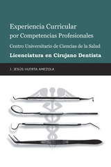 Experiencia Curricular Por Competencias Profesionales Centro Universitario De Ciencias De La Salud  Licenciatura En Cirujano Dentista - J. Jes&uacute;s Huerta Amezola