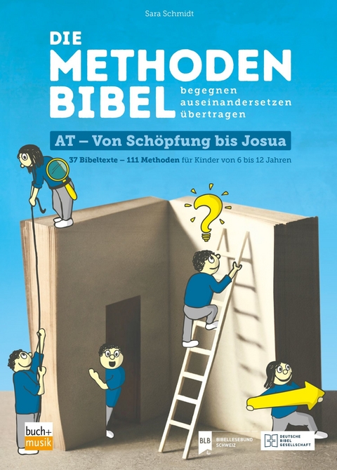 Die Methodenbibel AT - Von Sch&ouml;pfung bis Josua - Sara Schmidt