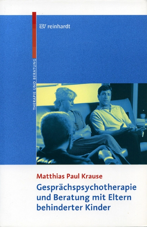 Gespr&auml;chspsychotherapie und Beratung mit Eltern behinderter Kinder - Matthias Paul Krause