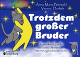 Trotzdem gro&szlig;er Bruder - Katerkind Ludlu besucht sein Sternengeschwisterchen - Anna-Maria B&ouml;swald, Verena Herleth