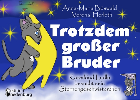Trotzdem gro&szlig;er Bruder - Katerkind Ludlu besucht sein Sternengeschwisterchen - Anna-Maria B&ouml;swald, Verena Herleth