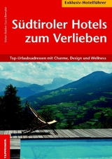 S&uuml;dtiroler Hotels zum Verlieben - Stefan Stefan Stabler