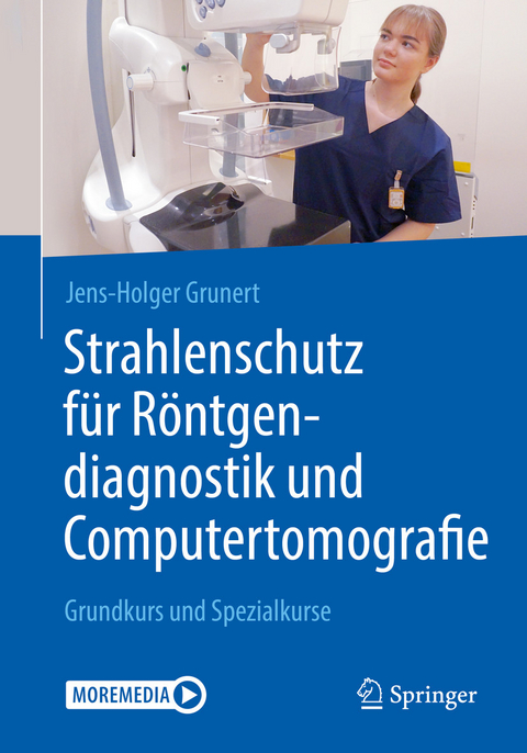 Strahlenschutz f&uuml;r R&ouml;ntgendiagnostik und Computertomografie - Jens-Holger Grunert