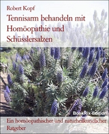 Tennisarm behandeln mit Hom&ouml;opathie und Sch&uuml;sslersalzen - Robert Kopf