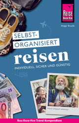Reise Know-How Selbstorganisiert Reisen: individuell, sicher und g&uuml;nstig - Holger Krau&szlig;e