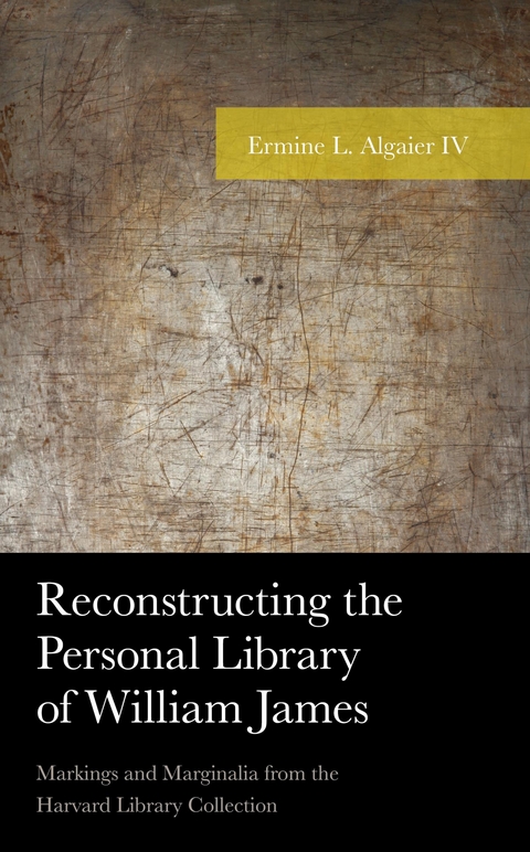 Reconstructing the Personal Library of William James -  Ermine L. Algaier IV