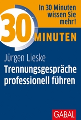 30 Minuten Trennungsgespr&auml;che professionell f&uuml;hren - J&uuml;rgen Lieske