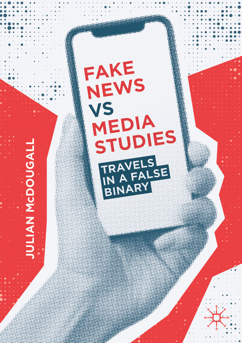 Fake News vs Media Studies - Julian McDougall