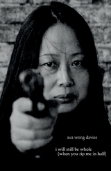 i will still be whole (when you rip me in half) -  Ava Wong Davies