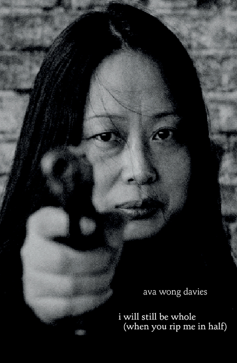 i will still be whole (when you rip me in half) -  Ava Wong Davies