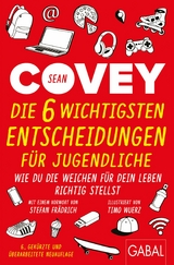 Die 6 wichtigsten Entscheidungen f&uuml;r Jugendliche -  Sean Covey