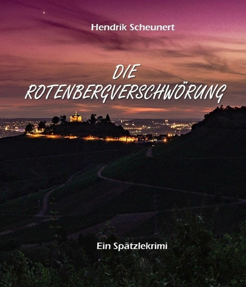 Die Rotenbergverschw&ouml;rung - Hendrik Scheunert