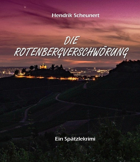Die Rotenbergverschwörung - Hendrik Scheunert
