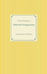 Malerische Hirngespinnste - Gustav Bregenzer