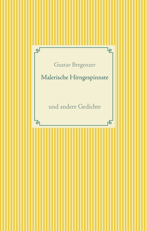 Malerische Hirngespinnste - Gustav Bregenzer
