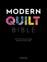 Modern Quilt Bible -  Elizabeth Betts