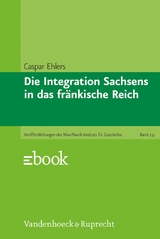 Die Integration Sachsens in das fr&auml;nkische Reich -  Caspar Ehlers