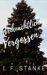 Weihnachtliches Vergessen... - I. F. Stanke
