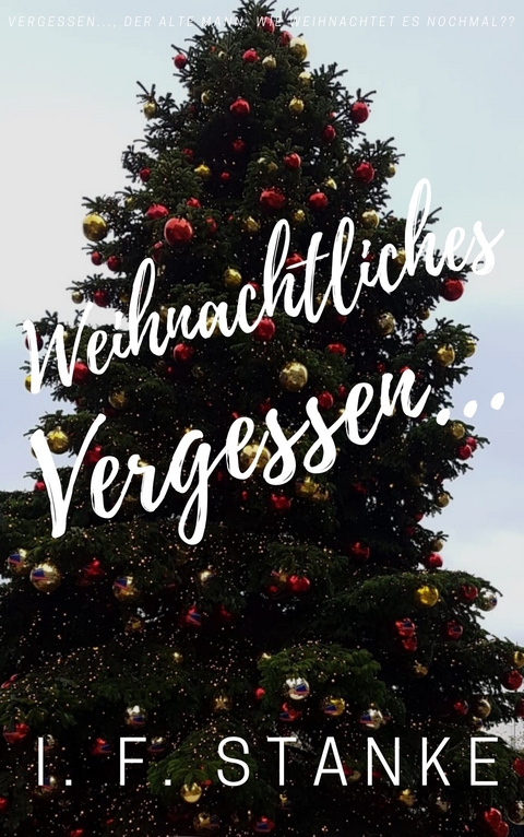 Weihnachtliches Vergessen... - I. F. Stanke