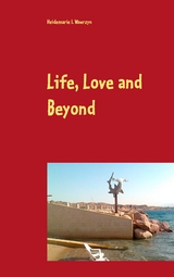 Life, Love and Beyond - Heidemarie I. Wawrzyn