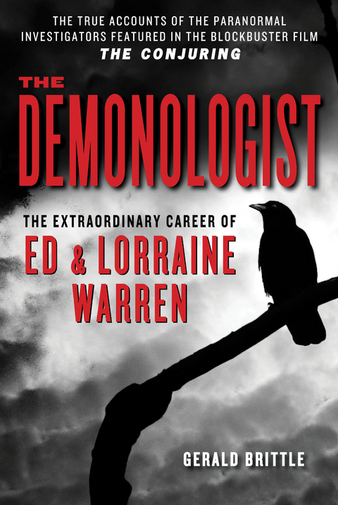 The Demonologist: The Extraordinary Career of Ed and Lorraine Warren - Gerald Brittle