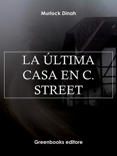 La &uacute;ltima casa en C. Street - Murlock Dinah