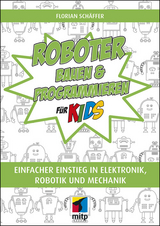 Roboter bauen und programmieren für Kids - Florian Schäffer
