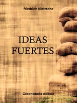Ideas Fuertes - Friedrich Nietzsche