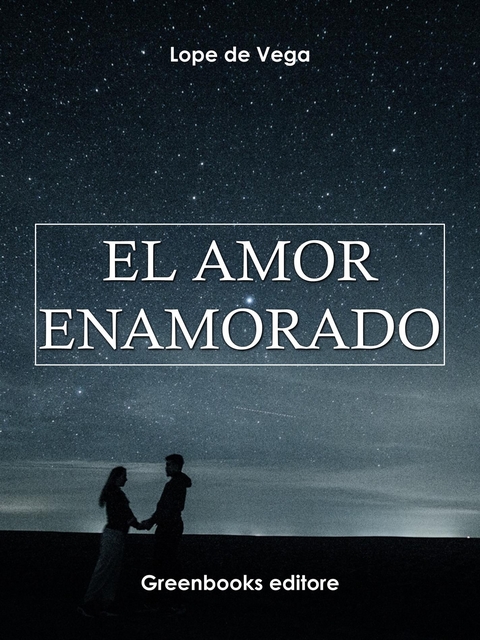 El amor enamorado - Lope de Vega