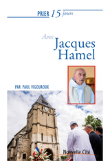 Prier 15 jours avec le p&egrave;re Jacques Hamel -  Paul Vigouroux