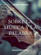 Sobre la m&uacute;sica y la palabra - Friedrich Nietezsche