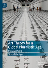 Art Theory for a Global Pluralistic Age - Steven F&eacute;lix-J&auml;ger