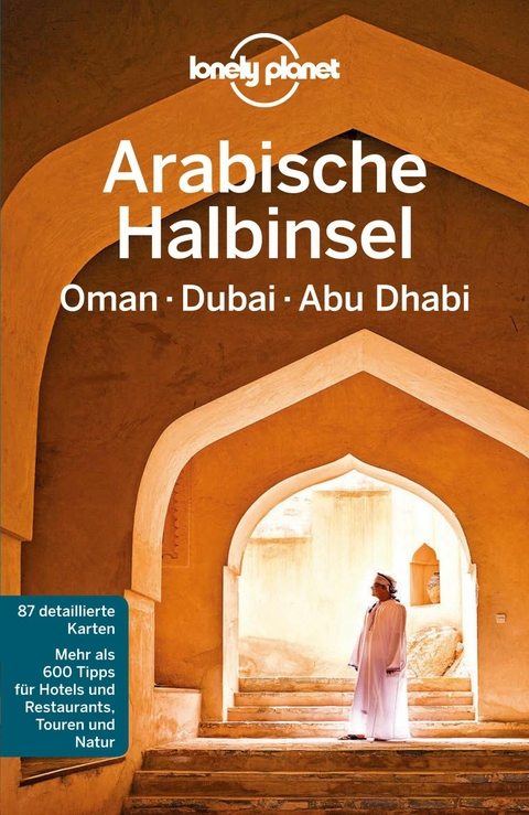 LONELY PLANET Reisef&uuml;hrer E-Book Arabische Halbinsel, Oman, Dubai, Abu Dhabi -  Lonely Planet,  Stuart Butler,  Andrea Schulte-Peevers,  Jenny Walker,  Anthony Ham