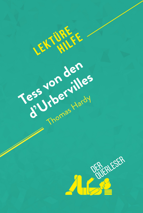 Tess von den d'Urbervilles von Thomas Hardy (Lekt&uuml;rehilfe) -  der Querleser
