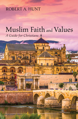 Muslim Faith and Values - Robert A. Hunt