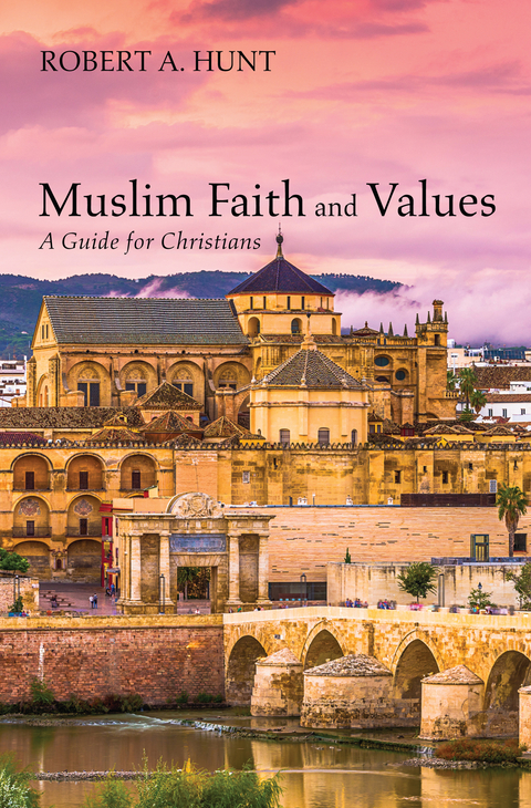 Muslim Faith and Values - Robert A. Hunt