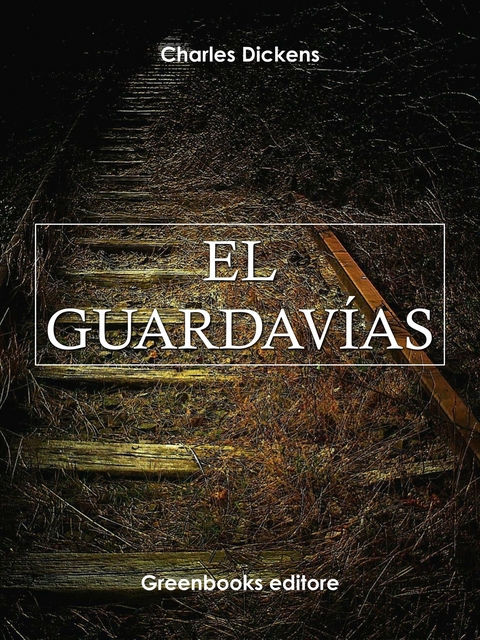 El guardav&iacute;as - Charles Dickens