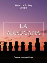 La Araucana - Alonso de Ercilla y Z&uacute;&ntilde;iga