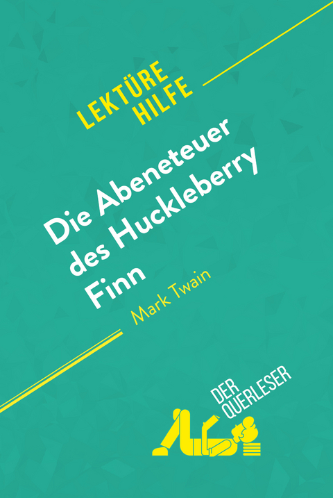 Die Abenteuer des Huckleberry Finn von Mark Twain (Lekt&uuml;rehilfe) -  der Querleser