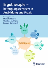 Ergotherapie - bet&auml;tigungszentriert in Ausbildung und Praxis - 