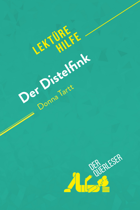 Der Distelfink von Donna Tartt (Lekt&uuml;rehilfe) -  der Querleser