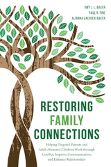 Restoring Family Connections -  Amy J.L. Baker,  Alianna LaCheen-Baker,  LCSW Paul R. Fine