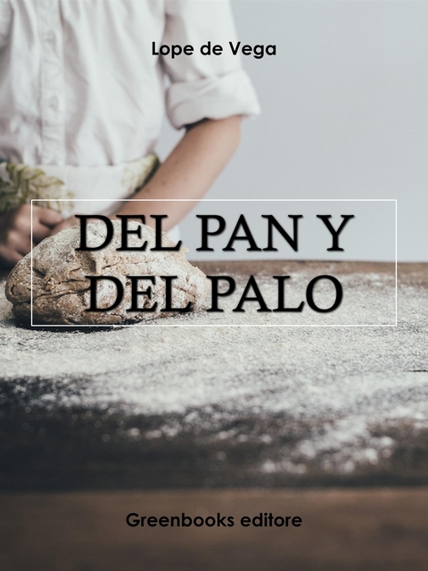 Del pan y del Palo - Lope de Vega