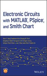 Electronic Circuits with MATLAB, PSpice, and Smith Chart - Won Y. Yang, Jaekwon Kim, Kyung W. Park, Donghyun Baek, Sungjoon Lim, Jingon Joung, Suhyun Park, Han L. Lee, Woo June Choi, Taeho Im