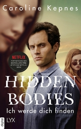 Hidden Bodies &ndash; Ich werde dich finden - Caroline Kepnes