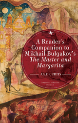 A Reader&rsquo;s Companion to Mikhail Bulgakov&rsquo;s The Master and Margarita - J.A.E. Curtis