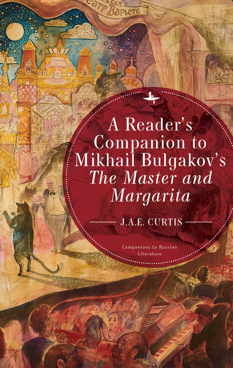 A Reader&rsquo;s Companion to Mikhail Bulgakov&rsquo;s The Master and Margarita - J.A.E. Curtis